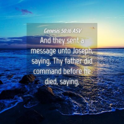 Picture 04 - Genesis 50:16 ASV - And they sent a message unto Joseph, saying, Thy - Bible Verse Picture