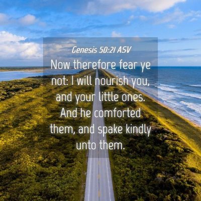 Picture 04 - Genesis 50:21 ASV - Now therefore fear ye not: I will nourish you, - Bible Verse Picture