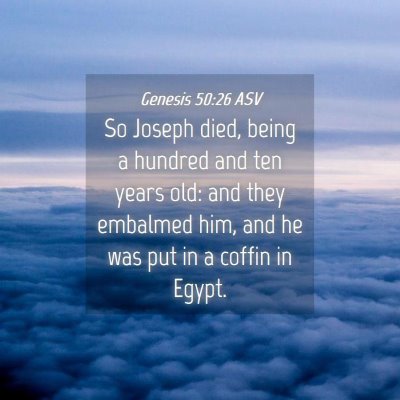 Picture 04 - Genesis 50:26 ASV - So Joseph died, being a hundred and ten years - Bible Verse Picture
