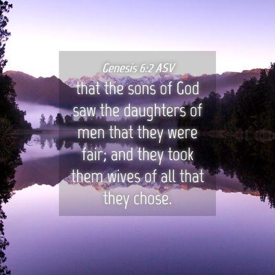Picture 04 - Genesis 6:2 ASV - that the sons of God saw the daughters of men - Bible Verse Picture