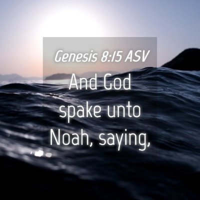 Picture 04 - Genesis 8:15 ASV - And God spake unto Noah, - Bible Verse Picture