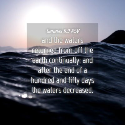 Picture 04 - Genesis 8:3 ASV - and the waters returned from off the earth - Bible Verse Picture