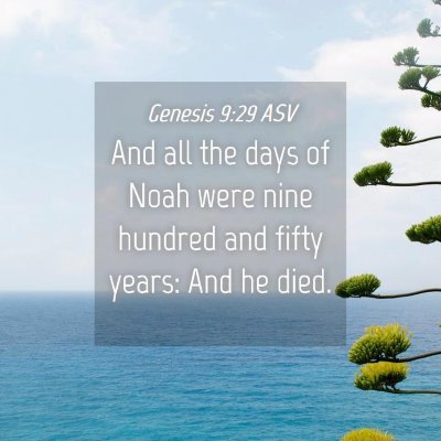 Picture 04 - Genesis 9:29 ASV - And all the days of Noah were nine hundred and - Bible Verse Picture