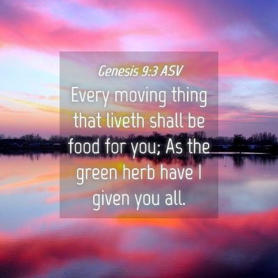 Picture 04 - Genesis 9:3 ASV - Every moving thing that liveth shall be food for - Bible Verse Picture