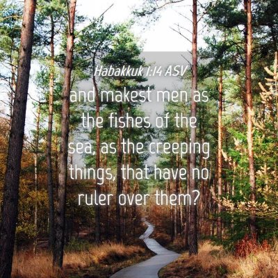 Picture 04 - Habakkuk 1:14 ASV - and makest men as the fishes of the sea, as the - Bible Verse Picture
