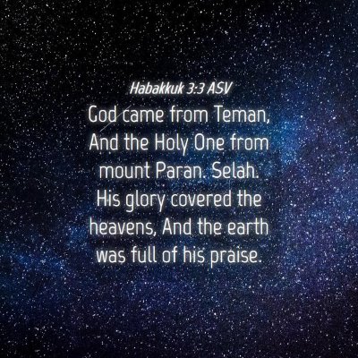 Picture 04 - Habakkuk 3:3 ASV - God came from Teman, And the Holy One from mount - Bible Verse Picture