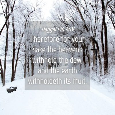 Picture 04 - Haggai 1:10 ASV - Therefore for your sake the heavens withhold the - Bible Verse Picture