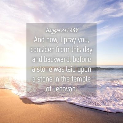 Picture 04 - Haggai 2:15 ASV - And now, I pray you, consider from this day and - Bible Verse Picture