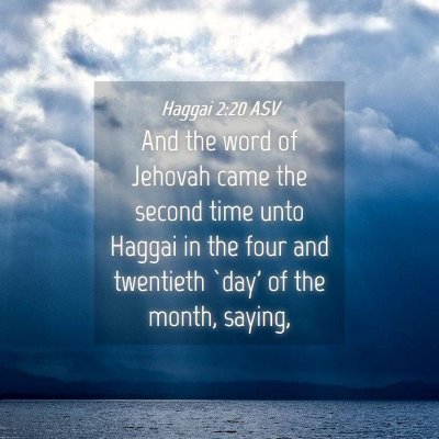 Picture 04 - Haggai 2:20 ASV - And the word of Jehovah came the second time unto - Bible Verse Picture