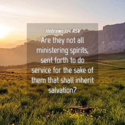 Picture 04 - Hebrews 1:14 ASV - Are they not all ministering spirits, sent forth - Bible Verse Picture