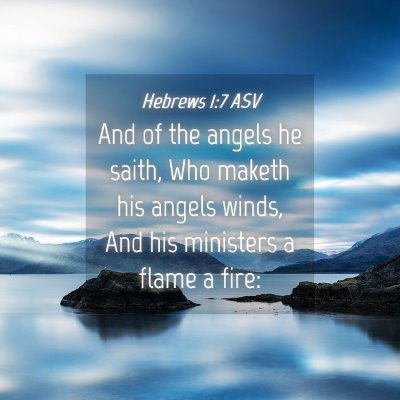 Picture 04 - Hebrews 1:7 ASV - And of the angels he saith, Who maketh his angels - Bible Verse Picture