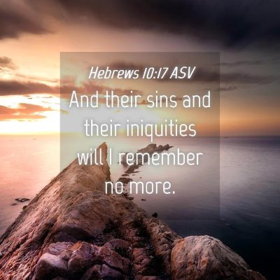 Picture 04 - Hebrews 10:17 ASV - And their sins and their iniquities will I - Bible Verse Picture