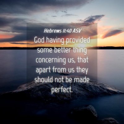 Picture 04 - Hebrews 11:40 ASV - God having provided some better thing concerning - Bible Verse Picture