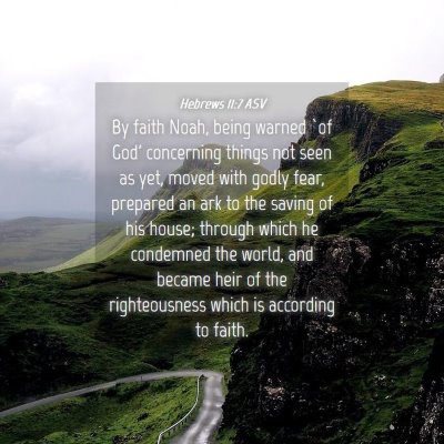 Picture 04 - Hebrews 11:7 ASV - By faith Noah, being warned `of God' concerning - Bible Verse Picture