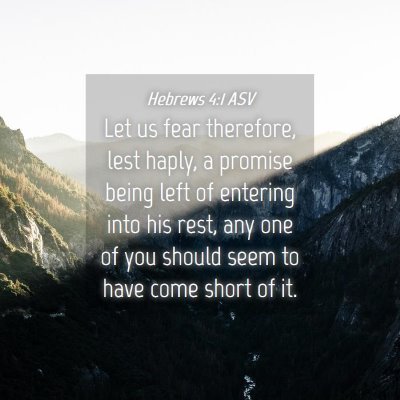 Picture 04 - Hebrews 4:1 ASV - Let us fear therefore, lest haply, a promise - Bible Verse Picture