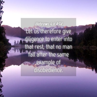Picture 04 - Hebrews 4:11 ASV - Let us therefore give diligence to enter into - Bible Verse Picture