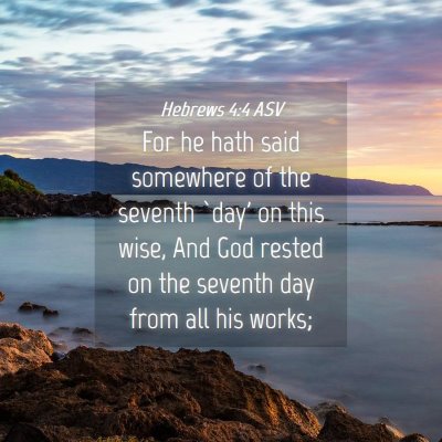 Picture 04 - Hebrews 4:4 ASV - For he hath said somewhere of the seventh `day' - Bible Verse Picture