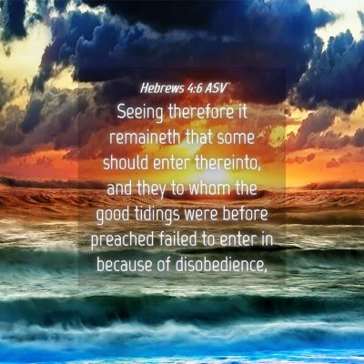 Picture 04 - Hebrews 4:6 ASV - Seeing therefore it remaineth that some should - Bible Verse Picture