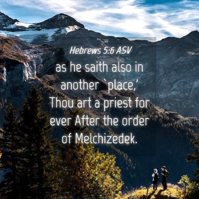 Picture 04 - Hebrews 5:6 ASV - as he saith also in another `place,' Thou art a - Bible Verse Picture
