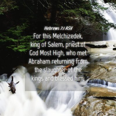 Picture 04 - Hebrews 7:1 ASV - For this Melchizedek, king of Salem, priest of - Bible Verse Picture