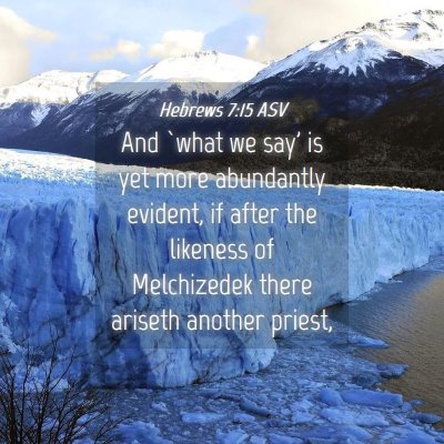 Picture 04 - Hebrews 7:15 ASV - And `what we say' is yet more abundantly evident, - Bible Verse Picture