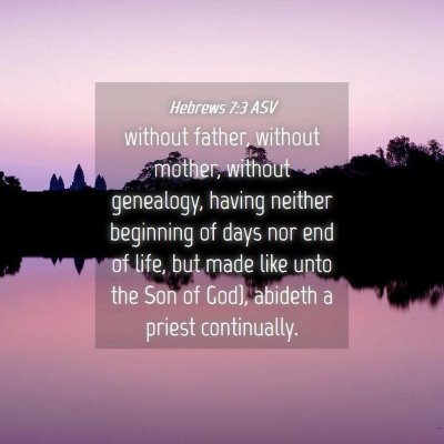 Picture 04 - Hebrews 7:3 ASV - without father, without mother, without - Bible Verse Picture