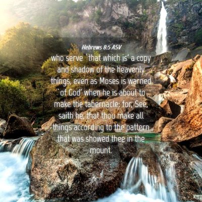 Picture 04 - Hebrews 8:5 ASV - who serve `that which is' a copy and shadow of - Bible Verse Picture