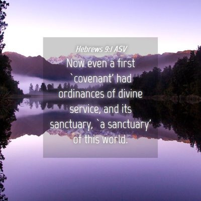 Picture 04 - Hebrews 9:1 ASV - Now even a first `covenant' had ordinances of - Bible Verse Picture
