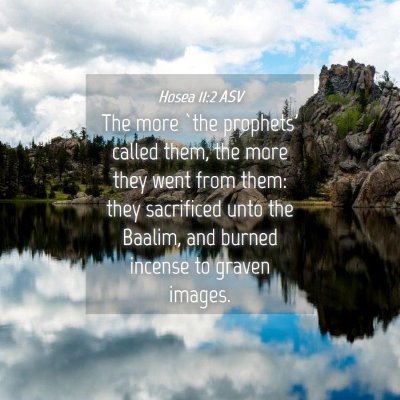 Picture 04 - Hosea 11:2 ASV - The more `the prophets' called them, the more - Bible Verse Picture