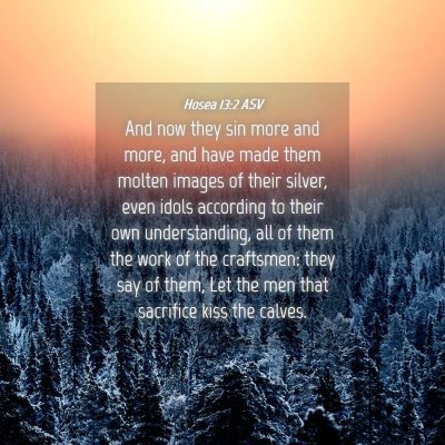 Picture 04 - Hosea 13:2 ASV - And now they sin more and more, and have made - Bible Verse Picture