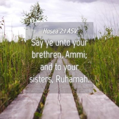 Picture 04 - Hosea 2:1 ASV - Say ye unto your brethren, Ammi; and to your - Bible Verse Picture