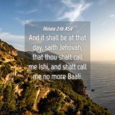 Picture 04 - Hosea 2:16 ASV - And it shall be at that day, saith Jehovah, that - Bible Verse Picture
