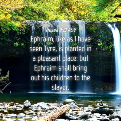 Picture 04 - Hosea 9:13 ASV - Ephraim, like as I have seen Tyre, is planted in - Bible Verse Picture