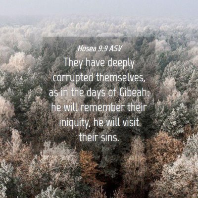 Picture 04 - Hosea 9:9 ASV - They have deeply corrupted themselves, as in the - Bible Verse Picture