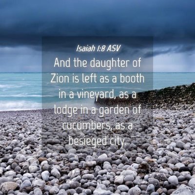 Picture 04 - Isaiah 1:8 ASV - And the daughter of Zion is left as a booth in a - Bible Verse Picture