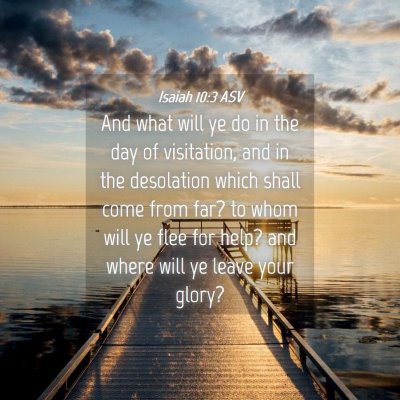 Picture 04 - Isaiah 10:3 ASV - And what will ye do in the day of visitation, and - Bible Verse Picture
