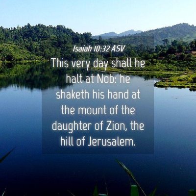 Picture 04 - Isaiah 10:32 ASV - This very day shall he halt at Nob: he shaketh - Bible Verse Picture
