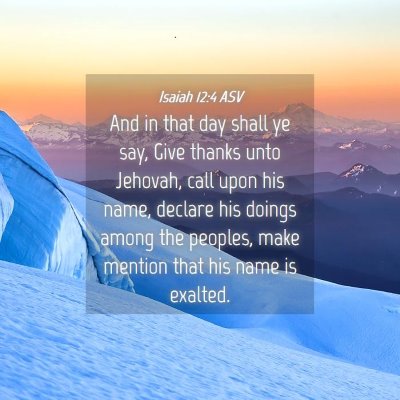 Picture 04 - Isaiah 12:4 ASV - And in that day shall ye say, Give thanks unto - Bible Verse Picture