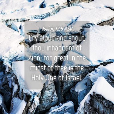 Picture 04 - Isaiah 12:6 ASV - Cry aloud and shout, thou inhabitant of Zion; for - Bible Verse Picture