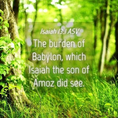 Picture 04 - Isaiah 13:1 ASV - The burden of Babylon, which Isaiah the son of - Bible Verse Picture