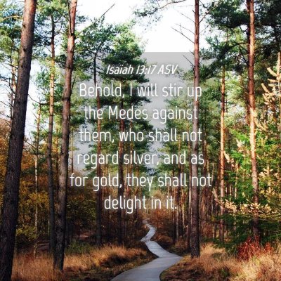 Picture 04 - Isaiah 13:17 ASV - Behold, I will stir up the Medes against them, - Bible Verse Picture