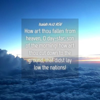 Picture 04 - Isaiah 14:12 ASV - How art thou fallen from heaven, O day-star, son - Bible Verse Picture
