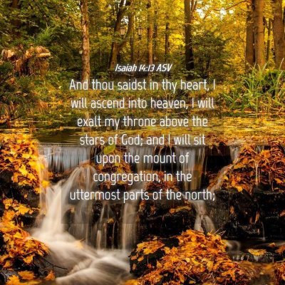 Picture 04 - Isaiah 14:13 ASV - And thou saidst in thy heart, I will ascend into - Bible Verse Picture