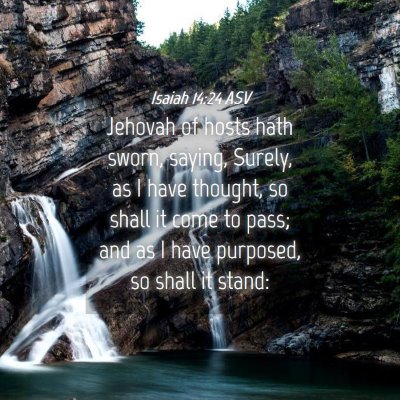 Picture 04 - Isaiah 14:24 ASV - Jehovah of hosts hath sworn, saying, Surely, as I - Bible Verse Picture