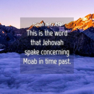 Picture 04 - Isaiah 16:13 ASV - This is the word that Jehovah spake concerning - Bible Verse Picture
