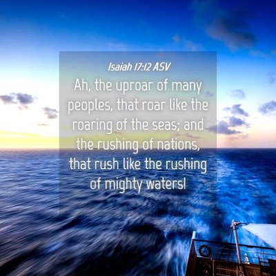 Picture 04 - Isaiah 17:12 ASV - Ah, the uproar of many peoples, that roar like - Bible Verse Picture