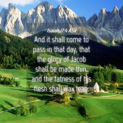 Picture 04 - Isaiah 17:4 ASV - And it shall come to pass in that day, that the - Bible Verse Picture