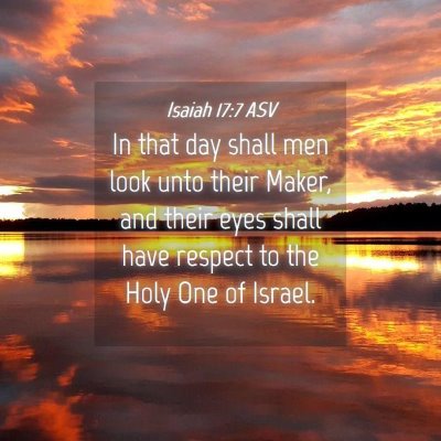 Picture 04 - Isaiah 17:7 ASV - In that day shall men look unto their Maker, and - Bible Verse Picture