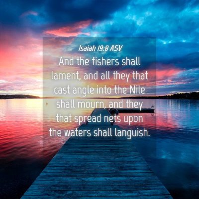 Picture 04 - Isaiah 19:8 ASV - And the fishers shall lament, and all they that - Bible Verse Picture