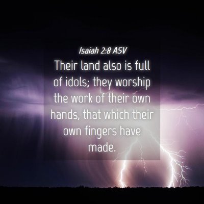 Picture 04 - Isaiah 2:8 ASV - Their land also is full of idols; they worship - Bible Verse Picture